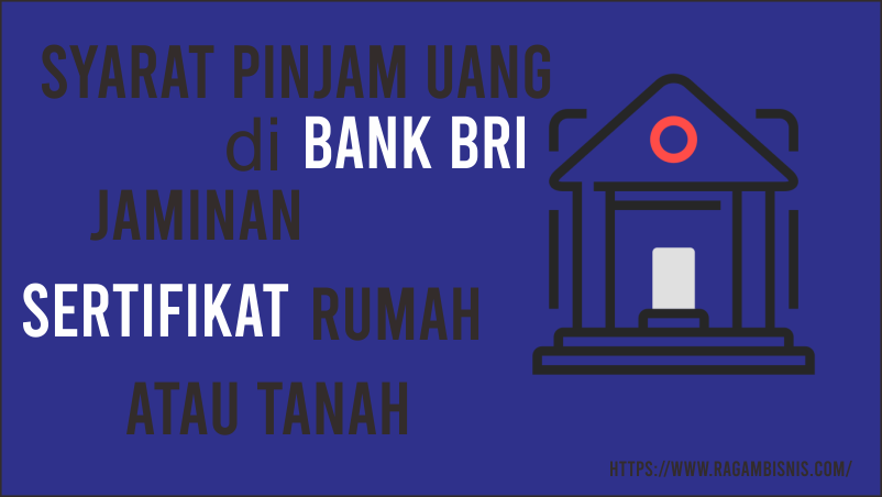 pinjam uang di bank BRI dengan jaminan sertifikat rumah dan tanah