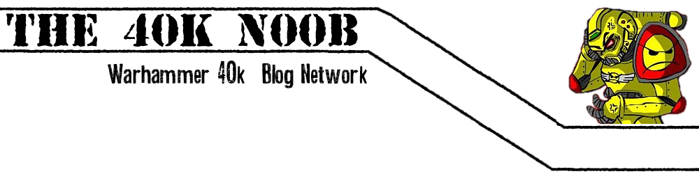 The 40k n00b: Warhammer 40k Blog Network