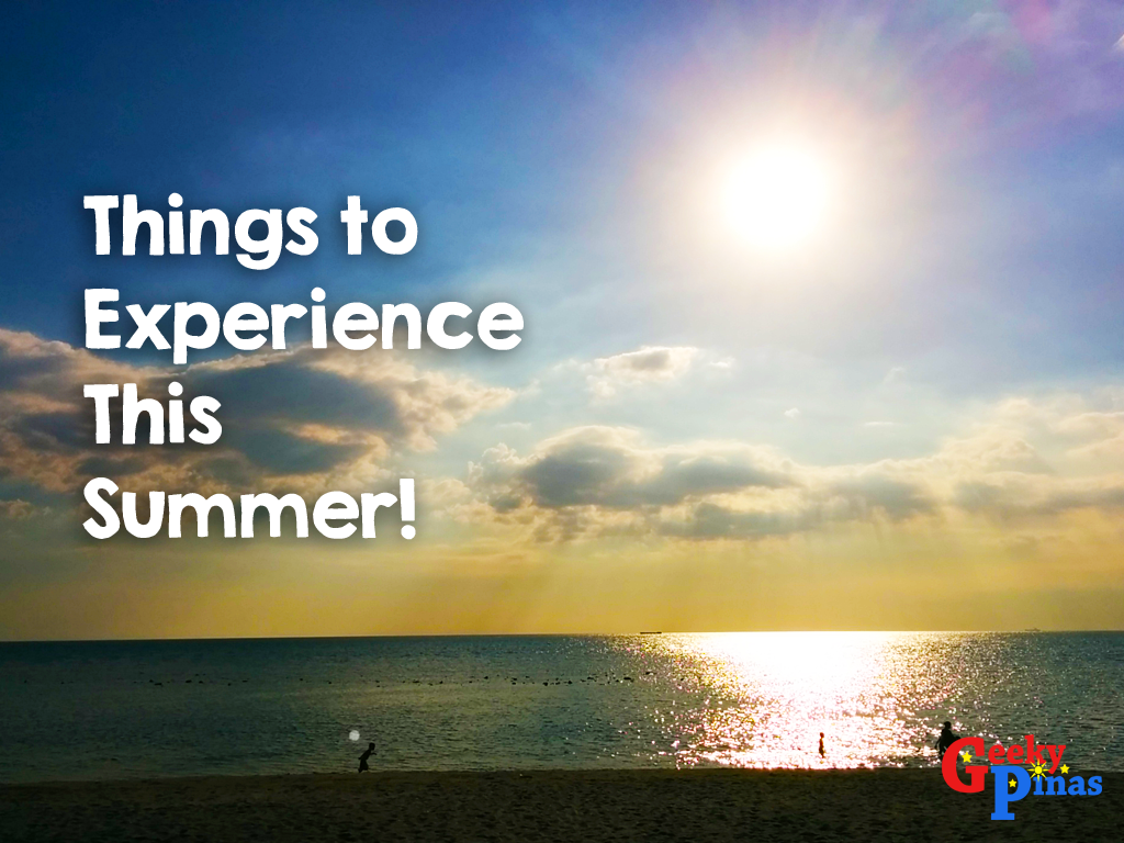5 Things to do this summer | Geeky Pinas