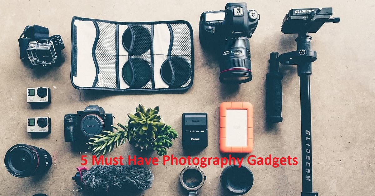 5 Must Have Photography Gadgets