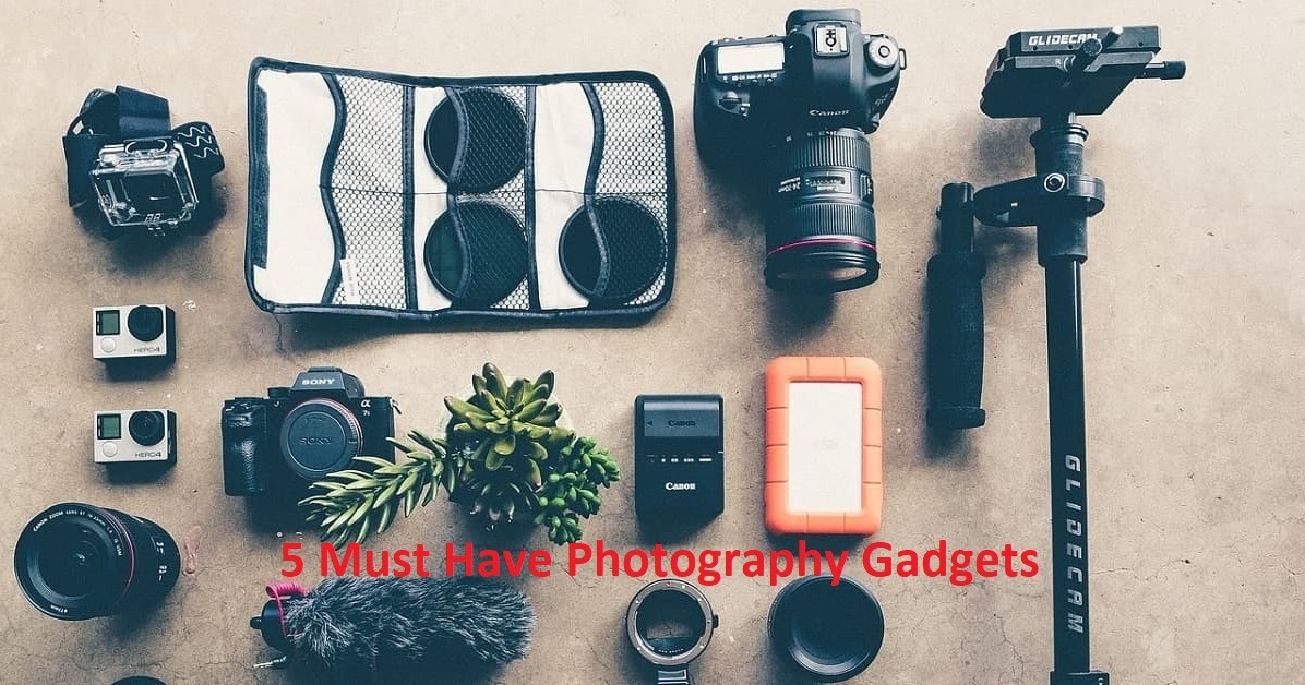 5 Must Have Photography Gadgets