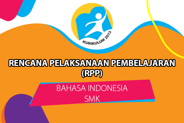RPP Bahasa Indonesia Kelas XI Semester 2 (Genap) SMK RPP Bahasa Indonesia Kelas XI Semester 2 (Genap) SMK