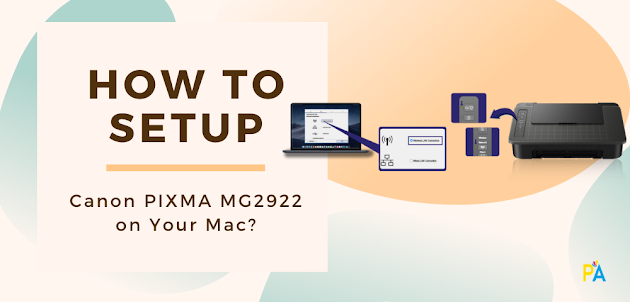 How to Setup Canon PIXMA MG2922 on Your Mac?