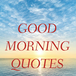  Best Good Morning Quotes To Enlighten Your Day