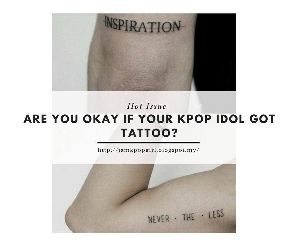 I Am Kpop Girl Are You Okay If Your Kpop Idol Got Tattoo