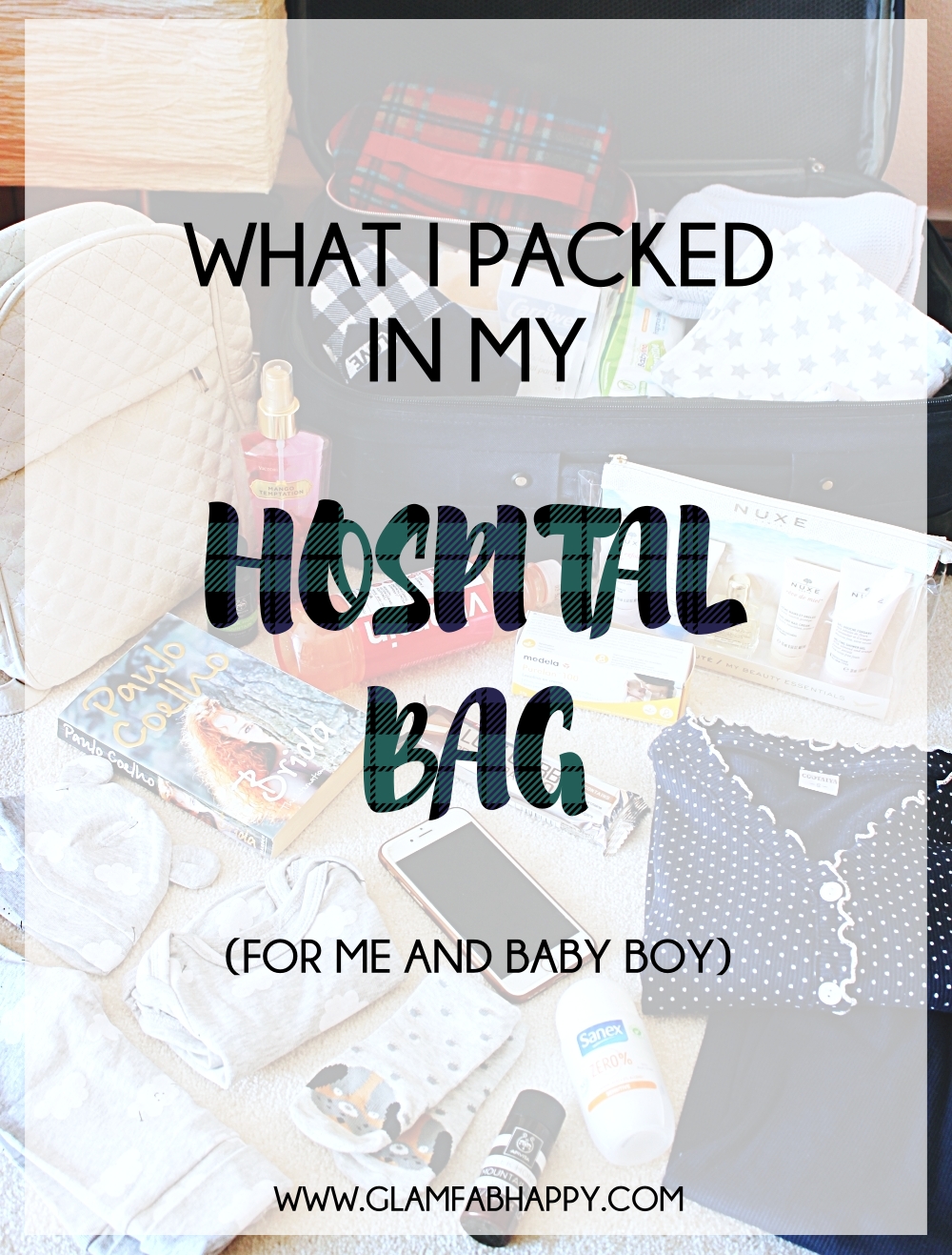 What I packed in my HOSPITAL BAG (for me and baby boy) GLAM FAB HAPPY
