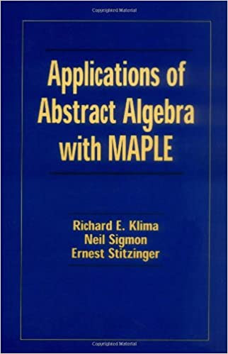 Applications of Abstract Algebra with Maple ,1st  Edition