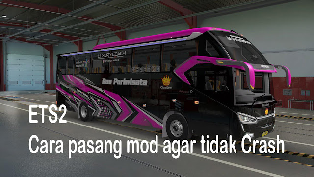 Cara Pasang Mod ets2 agar tidak crash