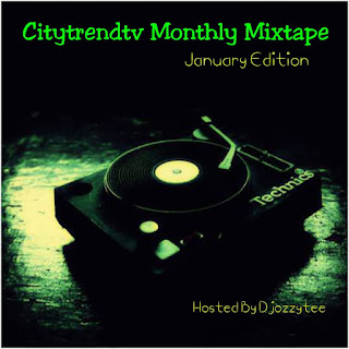 Mixtape DJ Ozzytee Citytrendtv Monthly Mixtape January Edition