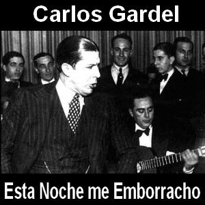 Carlos Gardel – Esta Noche me Emborracho