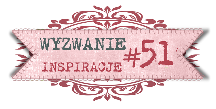 http://craft4youpl.blogspot.com/2014/06/wyzwanie-51.html