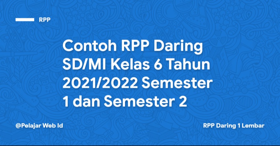 RPP Daring SD/MI Kelas 6 Tahun 2021/2022 Contoh RPP Daring SD/MI Kelas 6 Tahun 2021/2022 Semester 1 dan Semester 2