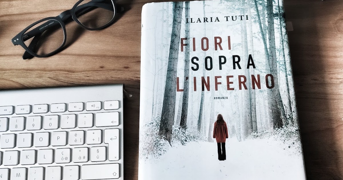Recensione Fiori sopra l'inferno di Ilaria Tuti Desperate Bookswife jpg (1200x630)