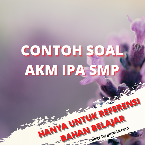 Contoh Soal Akm Ipa Smp 3 Contoh Soal Akm Sma 2021 Literasi Numerasi Survei Karakter 2021 Dalam Contoh Soal Di Atas Terdapat 3 Jenis Soal Literasi Yaitu Kemampuan Literasi Membaca