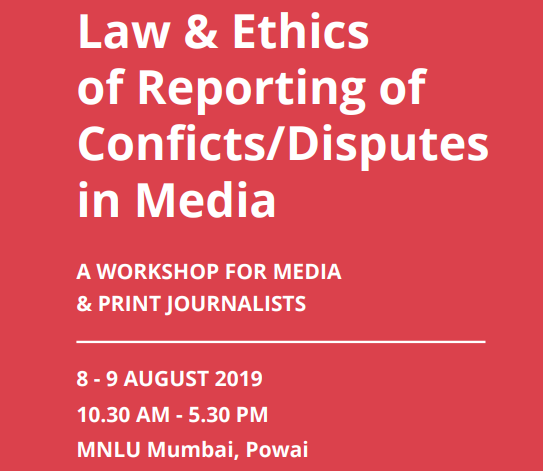 Law & Ethics of Reporting of Conficts/Disputes in Media A Workshop for Media & Print Journalists - 8-9 Aug., 2019