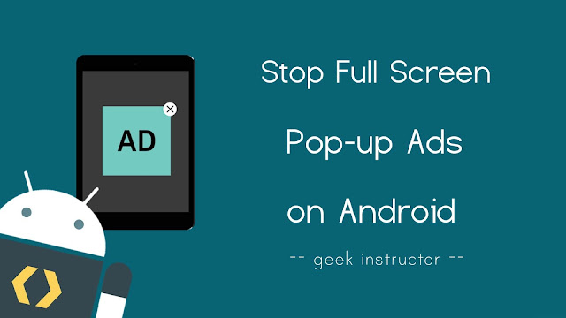 Stop full screen pop-up ads on Android