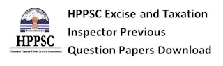 HPPSC Excise and Taxation Inspector Previous Question Papers 2018, 2019, 2020