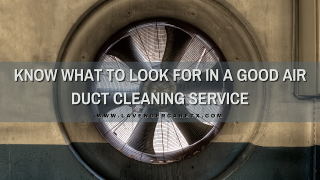 Know What to Look For in a Good Air Duct Cleaning Service