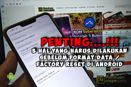 Penting..!!! 4 Hal Yang Wajib Di Lakukan Sebelum Melaksanakan Factory Reset / Format Data Di Android