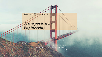Transportation Engineering Solved Multiple Choice Questions (MCQs) | Part 4 | Quiz 6