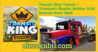Transit King Tycoon – Transport Empire Builder 3.24 Sınırsız Para Hileli Apk + Mod 2020 Android