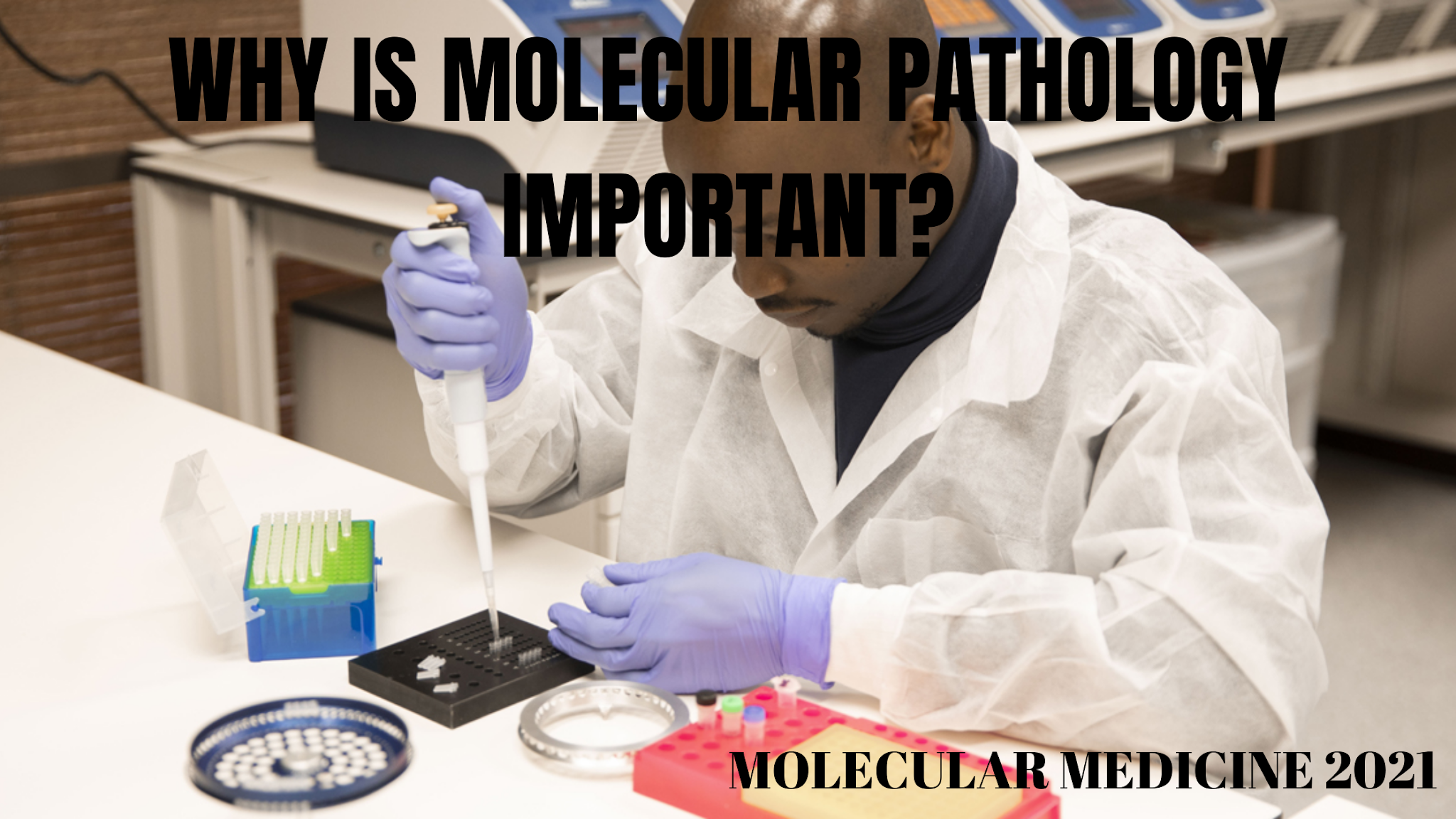WHY IS MOLECULAR PATHOLOGY IMPORTANT?