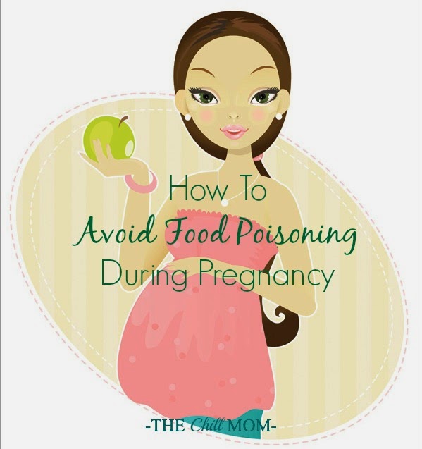 How To Avoid Food Poisoning During Pregnancy The Chill Mom
