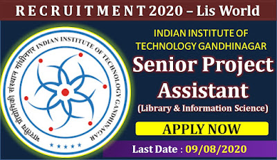 Recruitment for Senior Project Assistant (LIS) at Indian Institute of Technology, Gandhinagar-last date-09/08/2020