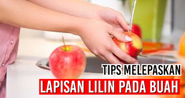 Tips Melepaskan Lapisan Lilin Pada Buah