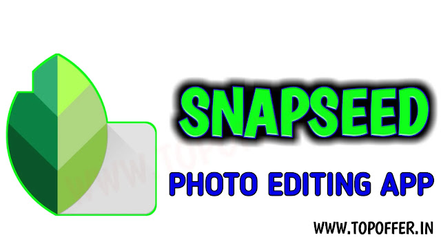 Snapseed - A Powerful Photo Editing App | Give Different Look , Snapseed Premium Version | Topoffer,snapseed download for pc, snapseed free download, snapseed apk download new version, snapseed apk download apkpure, snapseed alternative for pc, snapseed app, snapseed filters download, snapseed for pc without bluestacks,