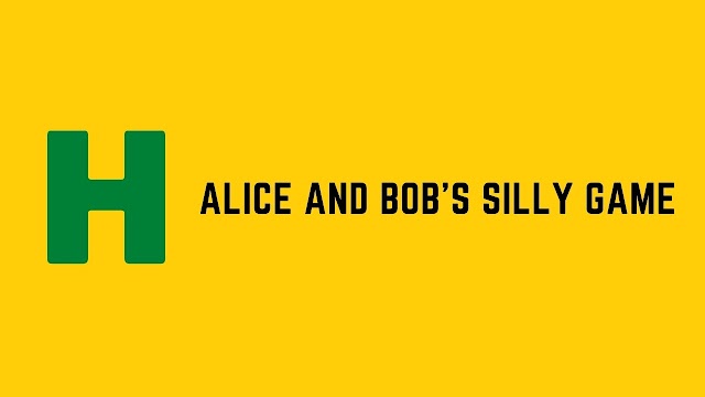 HackerRank Alice and Bob's Silly Game problem solution