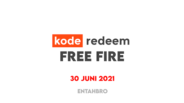 √Kode Redeem FF 30 juni 2021, Buruan di Klaim!