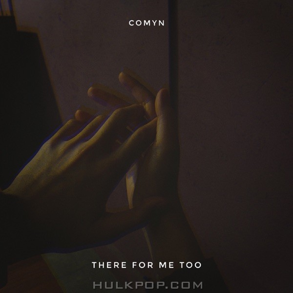 Comyn – There for Me Too – Single