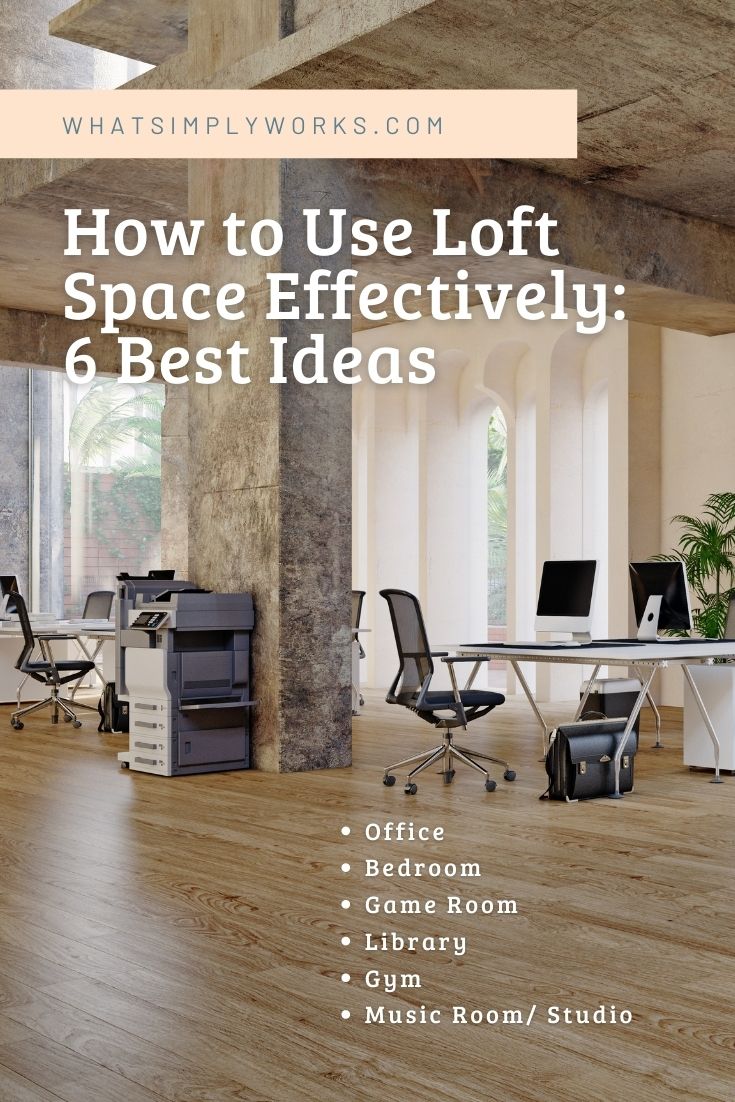 How to Use Loft Space Effectively: 6 Best Ideas