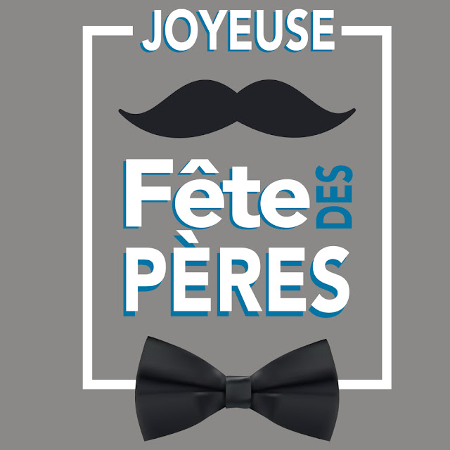 Joyeuses Fete des Peres/Happy Father's Day