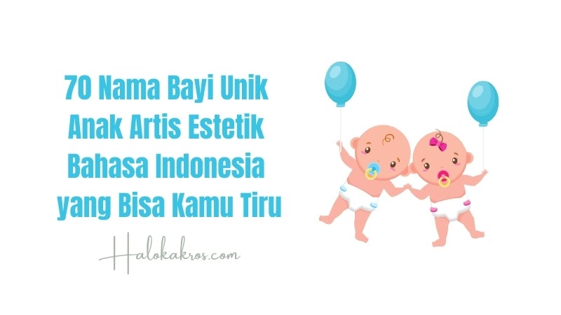 70 Nama Bayi Unik Anak Artis Estetik Bahasa Indonesia Yang Bisa Kamu Tiru
