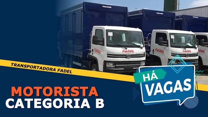 Transportadora Fadel abre vagas para Motorista categoria B