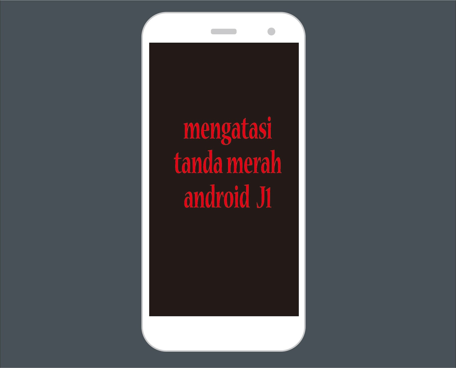 Cara Mengatasi Tanda Seru Berwarna Merah Pada Samsung Galaxy J1 Yang Bootloop Hape Riset