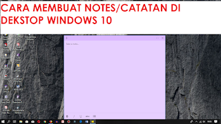 Cara Membuat Notes/Catatan di Dekstop Windows 10