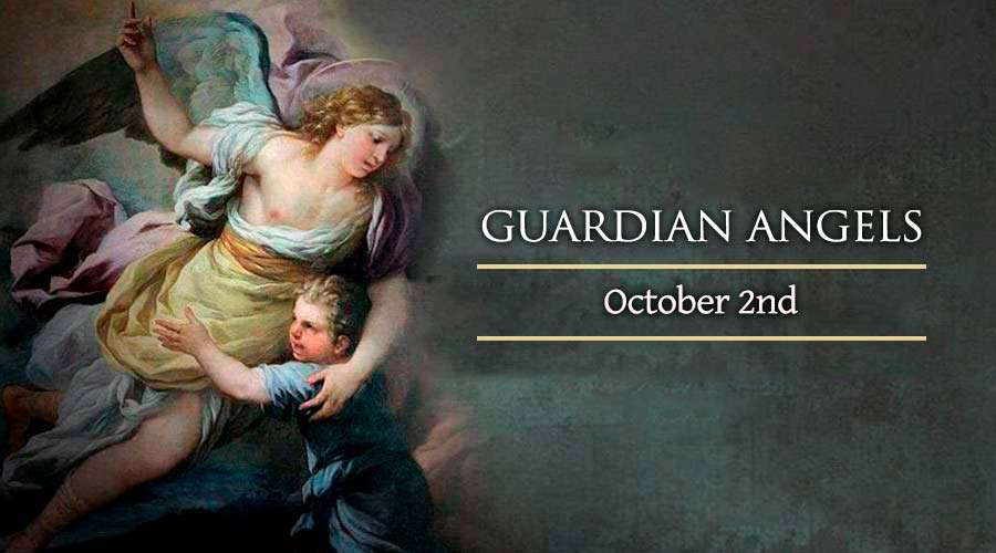 NGƯỜI LỮ HÀNH HY VỌNG: OCTOBER 02, 2019 : MEMORIAL OF THE HOLY GUARDIAN  ANGELS