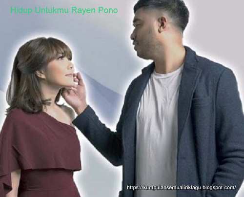 Hidup Untukmu Rayen Pono