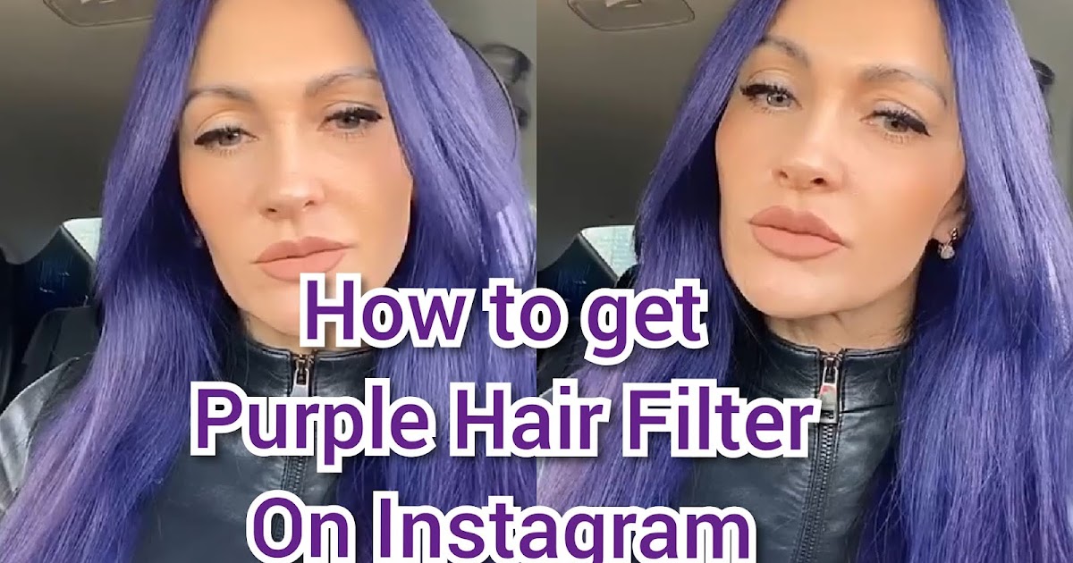 Purple Hair Filter Instagram How to get Purple Hair Filter On