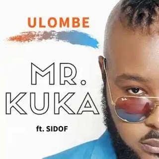 Mr. Kuka - Ulombe (feat. Sidof) 