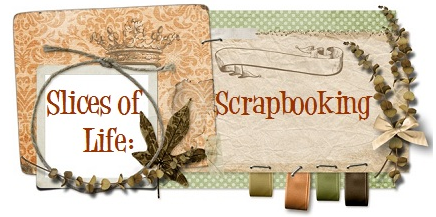 Slices of Life : My Scrapbooking