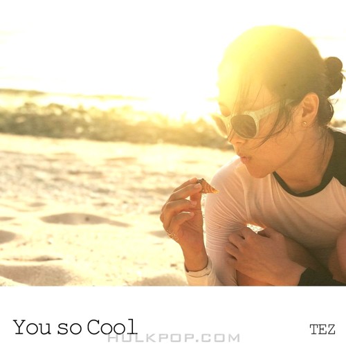 Tez – You So Cool – Single