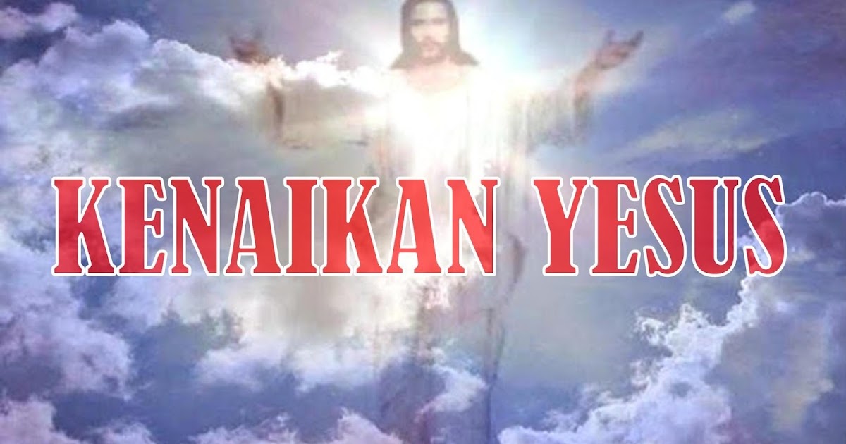 Kumpulan Kata Kata Ucapan Kenaikan Yesus Kristus Ke Surga Terbaru 2017 Mastimon Com