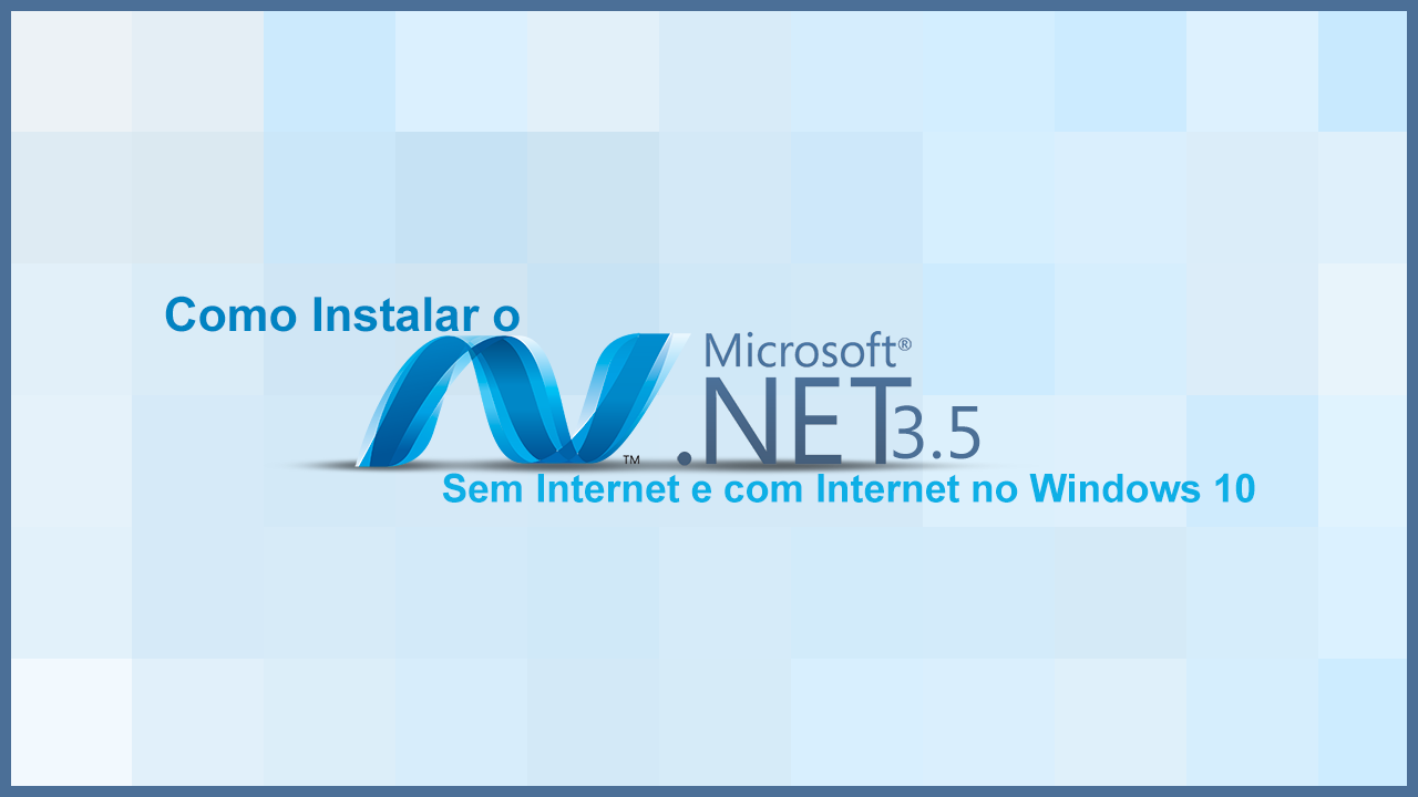 Como Instalar O Net Framework 3 5 Sem Internet E Com Internet No Windows 10 Tutoriaisvictor