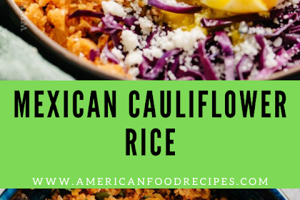 MEXICAN CAULIFLOWER RICE