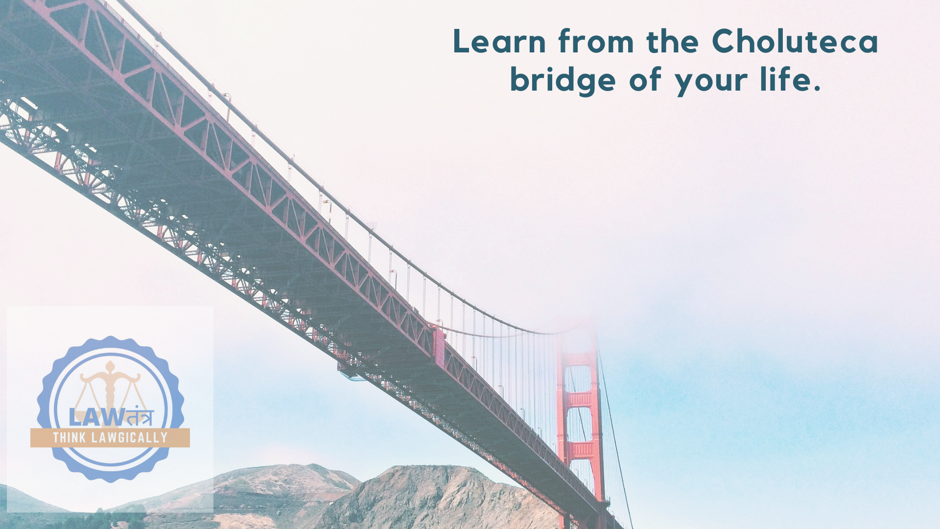 Learn from the Choluteca Bridge of your life: Image