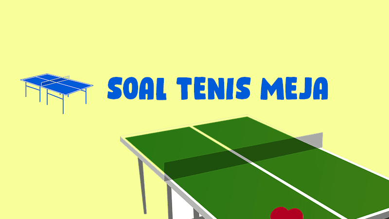 100 Soal Tenis Meja Pilihan Ganda Berserta Jawabannya Kumpulan Soal 77